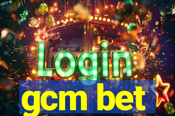 gcm bet